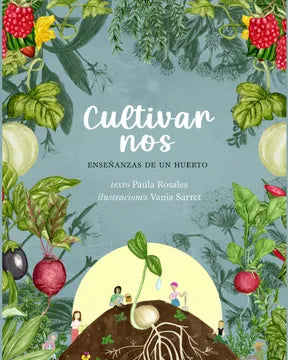 Cultivarnos: enseñanzas de un huerto.